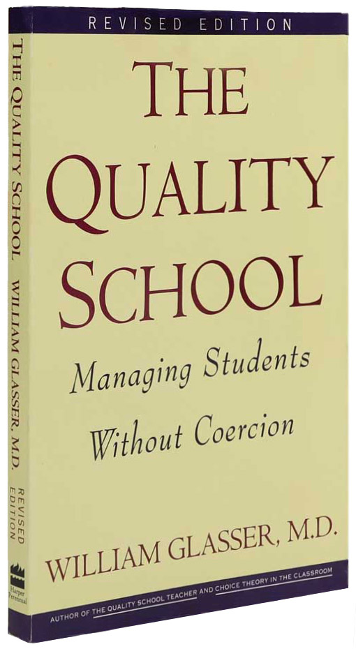 The Quality School: Managing Students Without Coercion, by Dr. William Glasser, advocated for creating “quality schools” that meet students’ needs without punishment or external rewards.